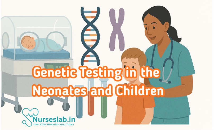 Genetic Testing in the Neonates and Children 2 Genetic testing